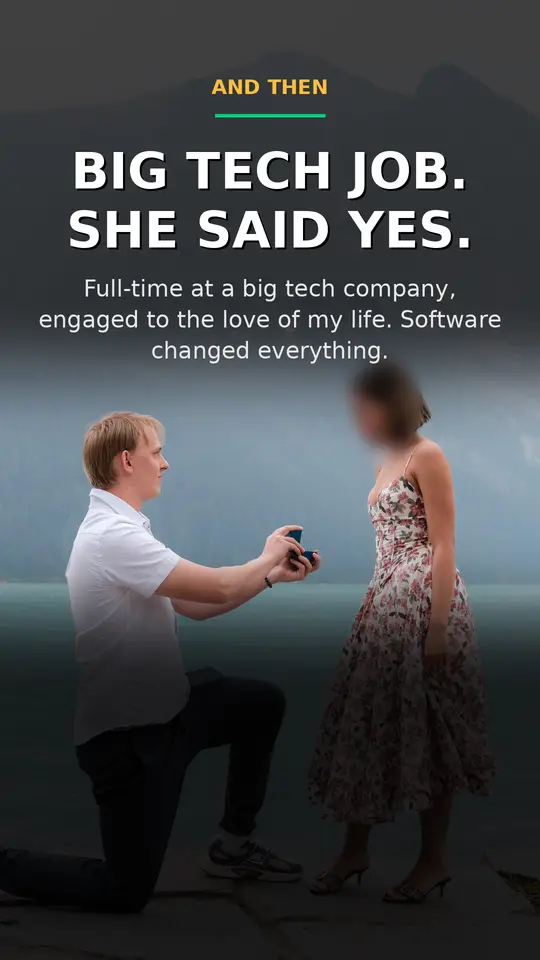 And then: Big tech job. She said yes. Full-time at a big tech company, engaged to the love of my life.